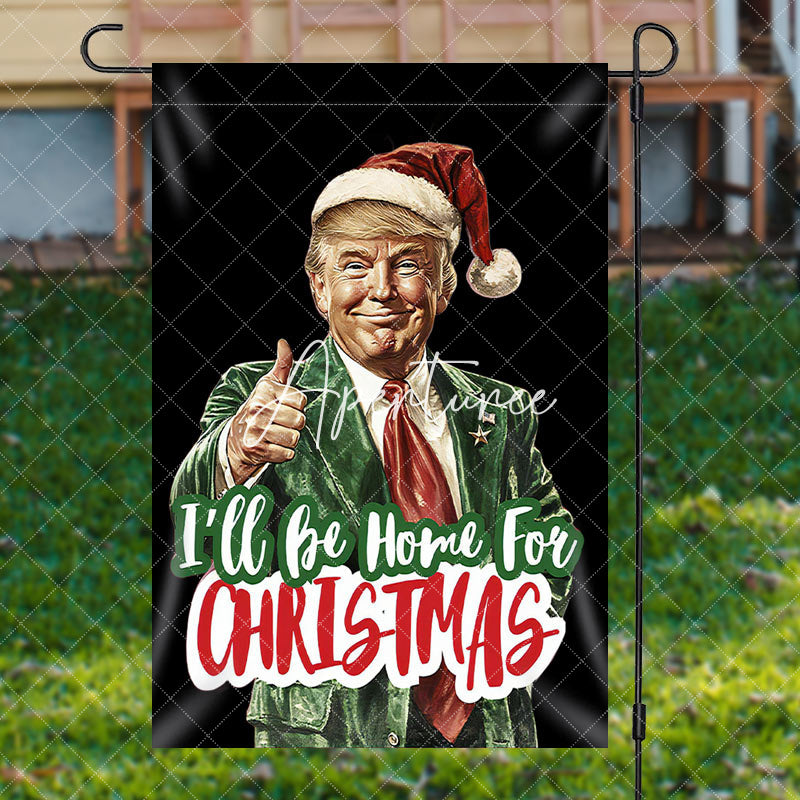 Aperturee - Aperturee Funny Trump Ill Be Home For Christmas Garden Flag