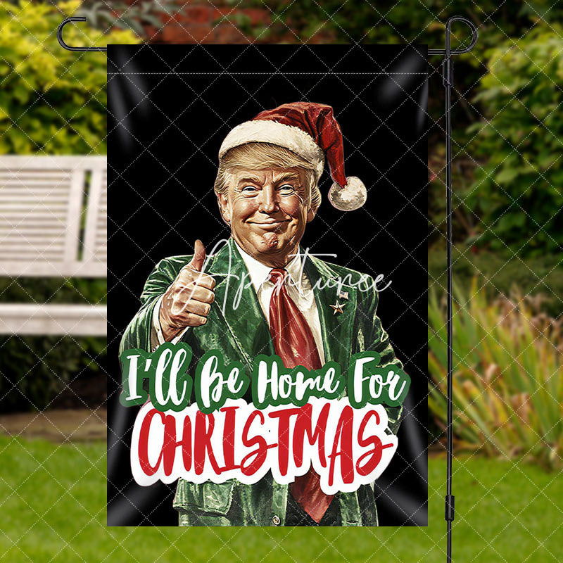 Aperturee - Aperturee Funny Trump Ill Be Home For Christmas Garden Flag