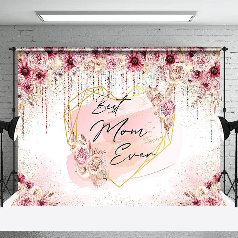 Aperturee - Best Mom Ever Floral Heart Mothers Day Backdrop