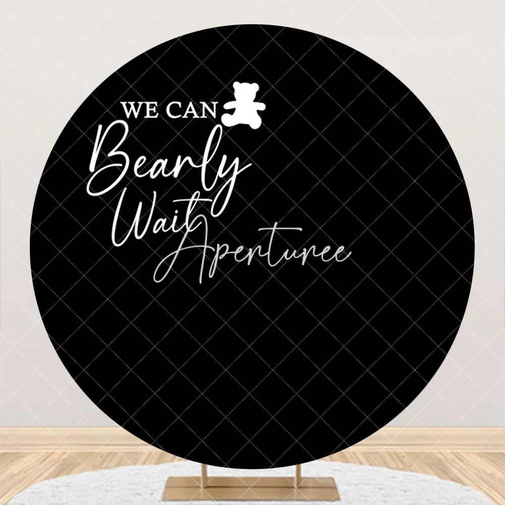 Aperturee - Black We Can Bearly Wait Round Baby Shower Backdrop