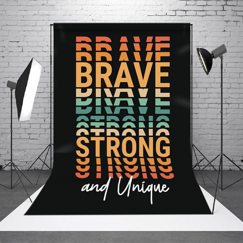 Aperturee - Brave Strong And Unique Positive Slogan Backdrop