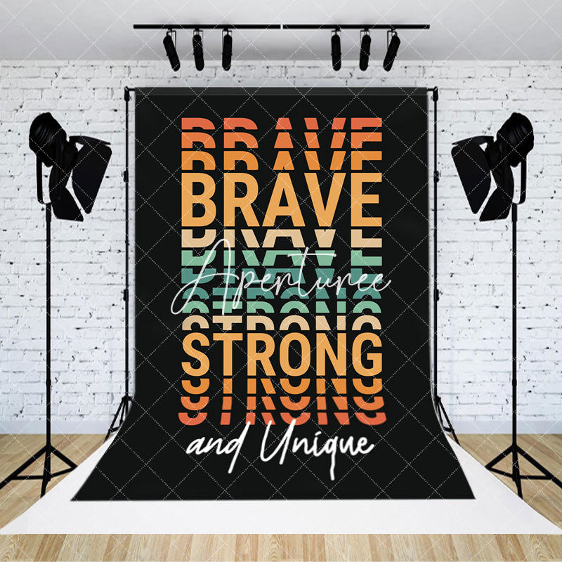 Aperturee - Brave Strong And Unique Positive Slogan Backdrop