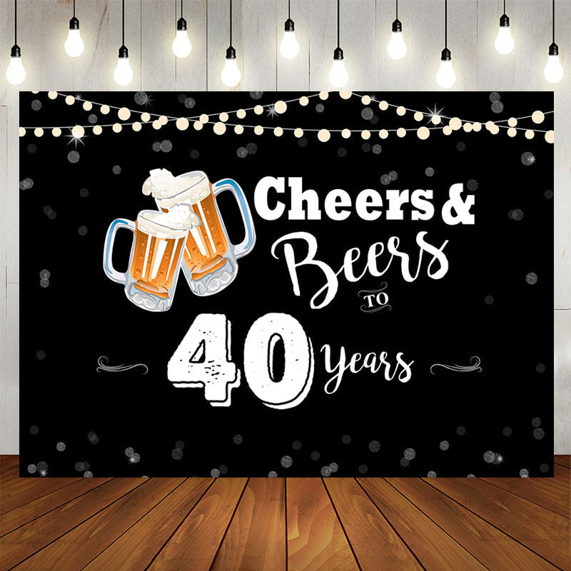 Aperturee - Cheers And Beers To 40 Years Happy Birthday Backdrop