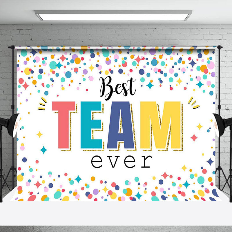 Aperturee - Colorful Dots Best Team Ever Compliment Backdrop