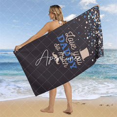 Aperturee - Custom Black Love You Daddy So Much Text Beach Towel