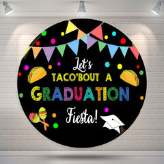 Aperturee Flags Lets Taco Bout A Graduation Round Backdrop