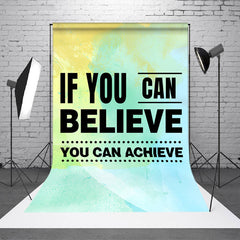 Aperturee - If You Can Believe You Can Achieve Slogan Backdrop