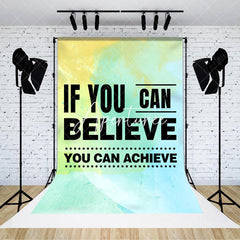 Aperturee - If You Can Believe You Can Achieve Slogan Backdrop