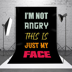 Aperturee - Im Not Angry This Is Just My Face Slogan Backdrop