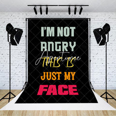 Aperturee - Im Not Angry This Is Just My Face Slogan Backdrop