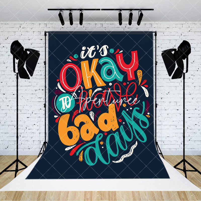 Aperturee - Its Okay To Have Bad Days Navy Blue Slogan Backdrop