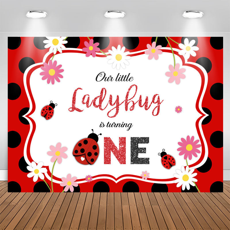 Aperturee - Our Little Ladybug Is Turning One Flower Black Dot Birthday Backdrop