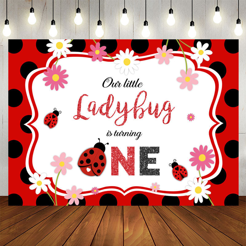 Aperturee - Our Little Ladybug Is Turning One Flower Black Dot Birthday Backdrop