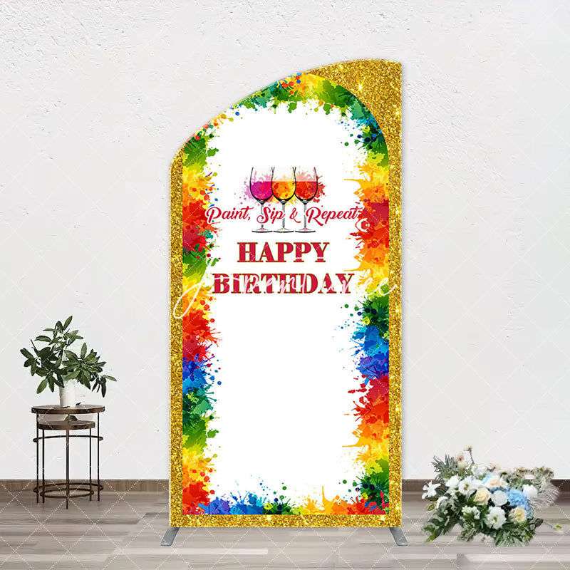 Aperturee - Paint Sip And Repeat Happy Birthday Arch Backdrop