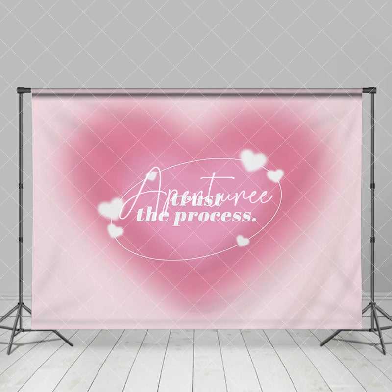 Aperturee - Pink Heart Trust The Process Positive Slogan Backdrop