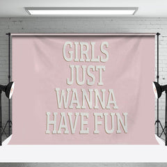 Aperturee - Pink White Girls Just Wanna Have Fun Slogan Backdrop