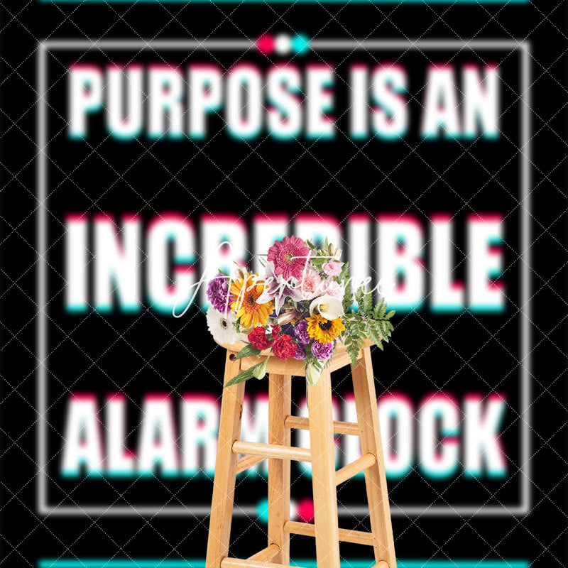 Aperturee - Purpose Is An Incredible Alarm Clock Slogan Backdrop