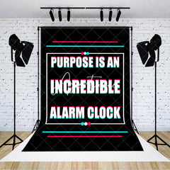 Aperturee - Purpose Is An Incredible Alarm Clock Slogan Backdrop