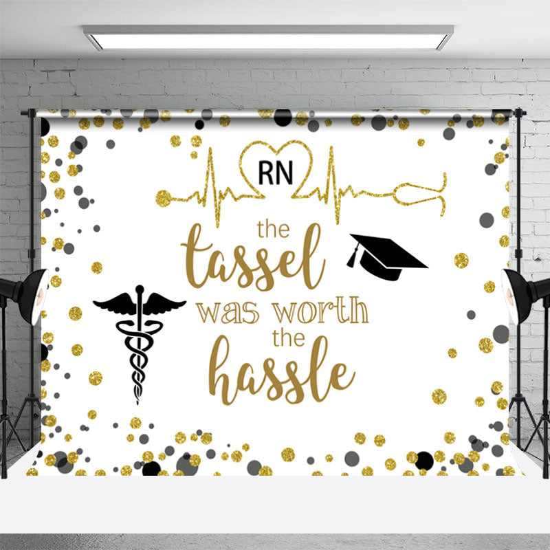 Aperturee - Rn Tassel Was Worth The Hassle Nurse Grad Backdrop