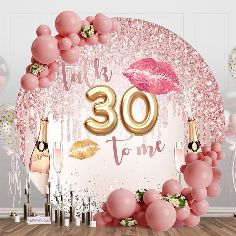 Aperturee - Rose Gold Lip Talk 30 To Me Round Birthday Backdrop