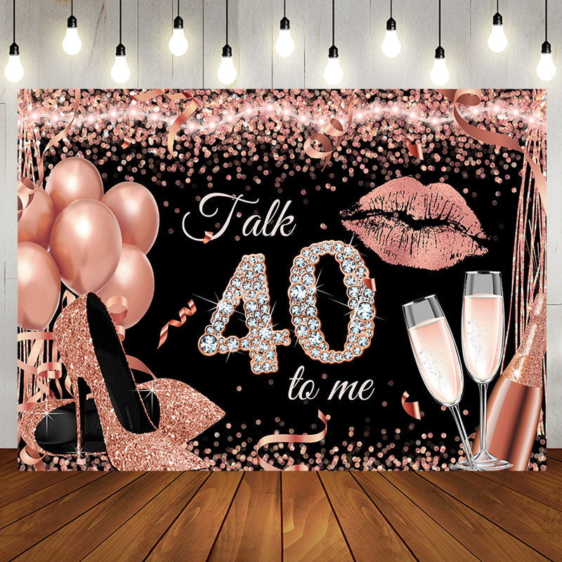 Aperturee - Talk 40 To Me Rose Gold Heels Birthday Party Backdrop