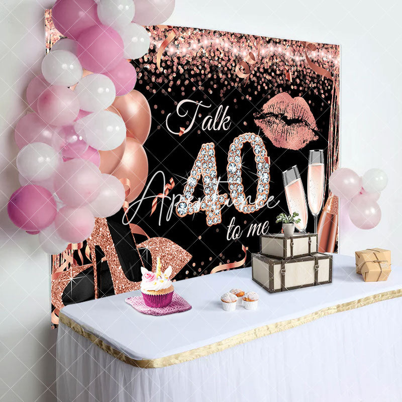 Aperturee - Talk 40 To Me Rose Gold Heels Birthday Party Backdrop