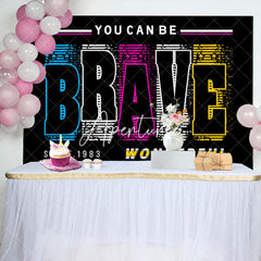 Aperturee - You Can Be Brave Wonderful Positive Birthday Backdrop