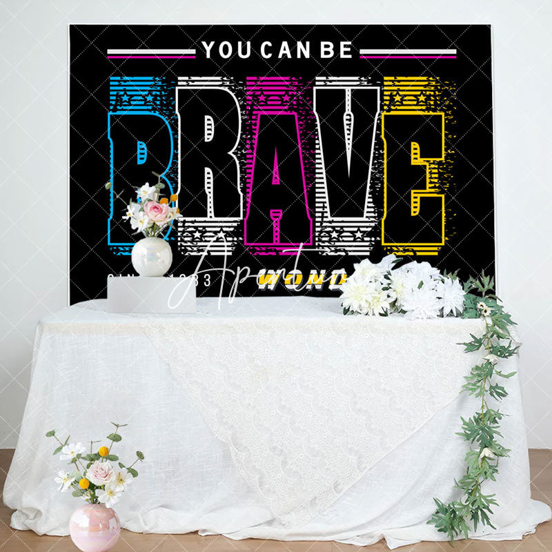 Aperturee - You Can Be Brave Wonderful Positive Birthday Backdrop