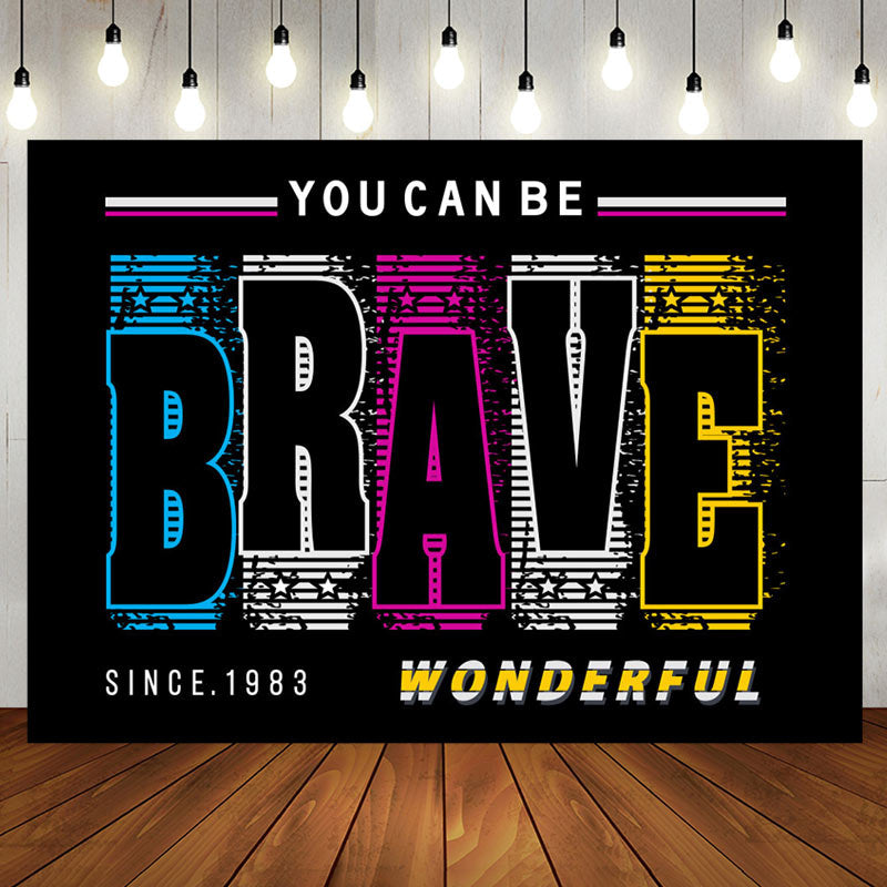 Aperturee - You Can Be Brave Wonderful Positive Birthday Backdrop