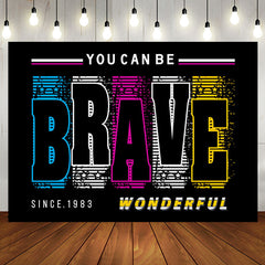 Aperturee - You Can Be Brave Wonderful Positive Birthday Backdrop