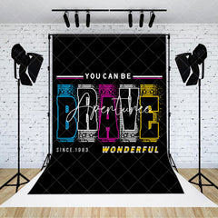 Aperturee - You Can Be Brave Wonderful Positive Slogan Backdrop