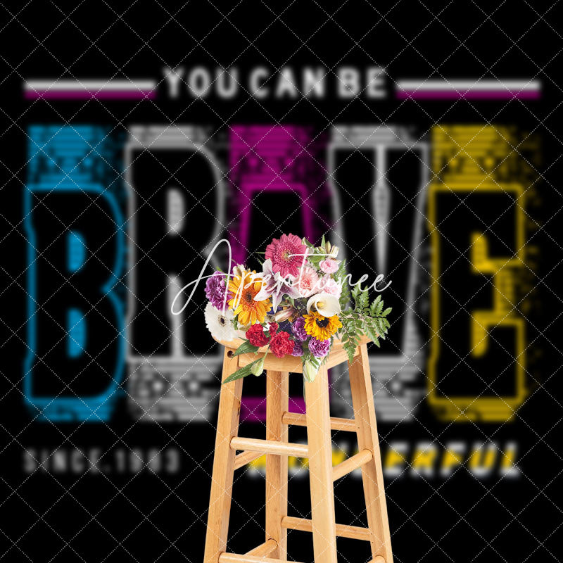 Aperturee - You Can Be Brave Wonderful Positive Slogan Backdrop