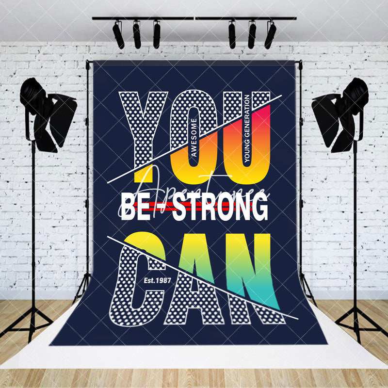 Aperturee - You Can Be Strong Positive Slogan Party Backdrop